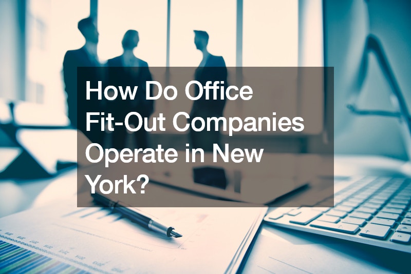 How Do Office Fit-Out Companies Operate in New York?