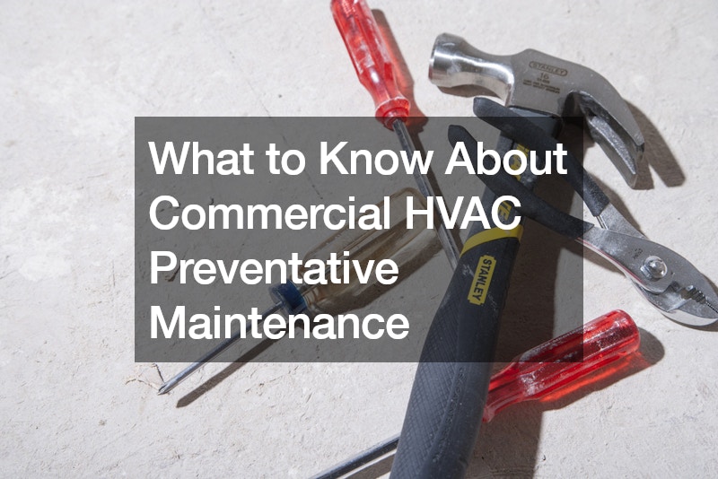 What to Know About Commercial HVAC Preventative Maintenance